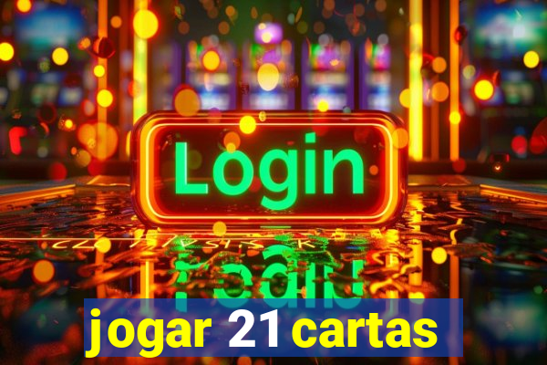 jogar 21 cartas