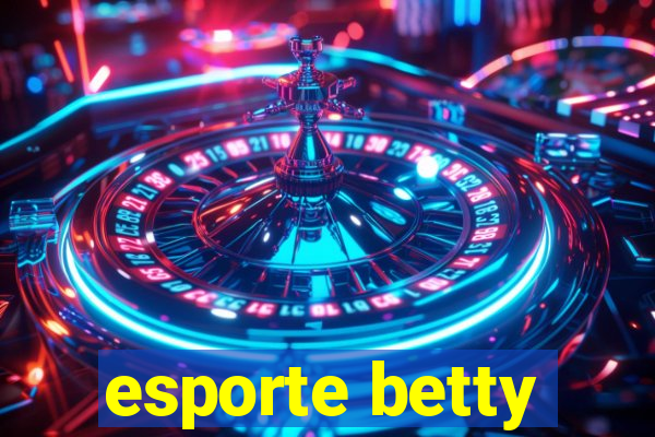 esporte betty