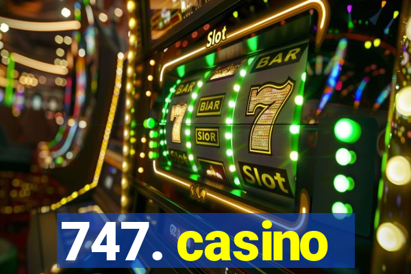 747. casino