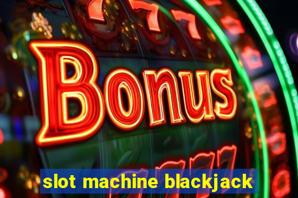 slot machine blackjack