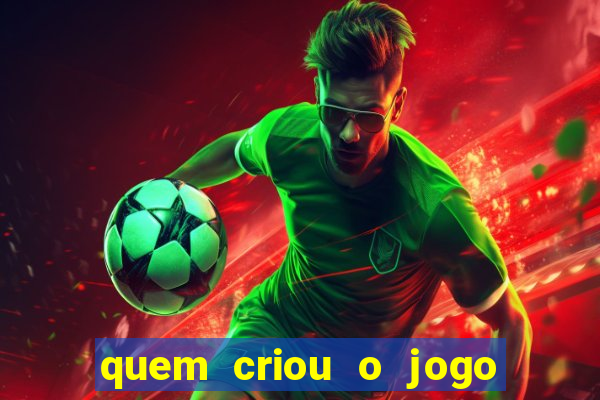 quem criou o jogo do tigre