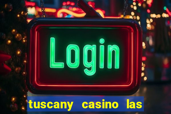 tuscany casino las vegas nv