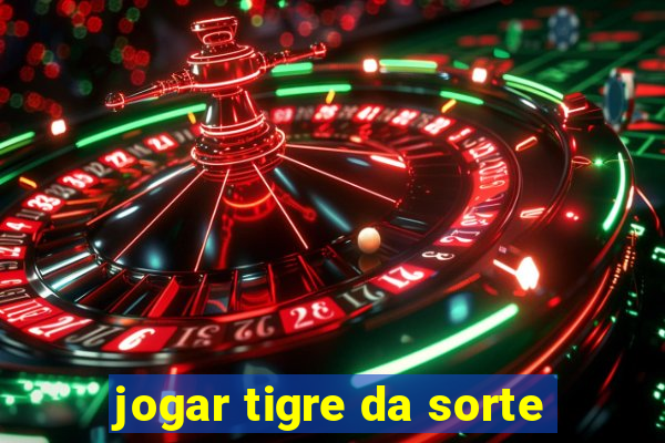 jogar tigre da sorte