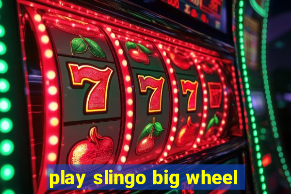 play slingo big wheel