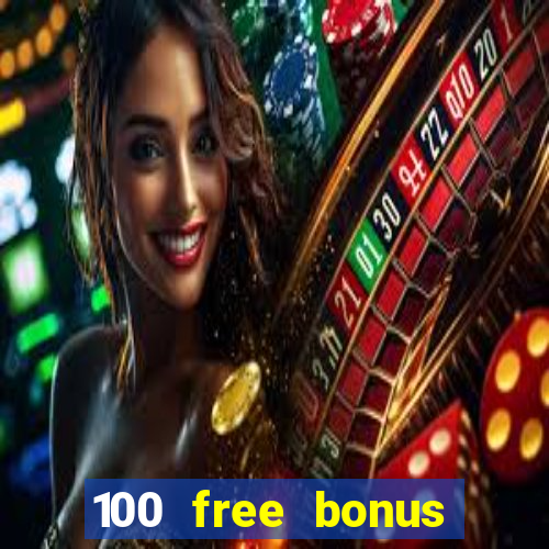 100 free bonus casino no deposit philippines 2022