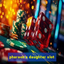 pharaoh's daughter slot