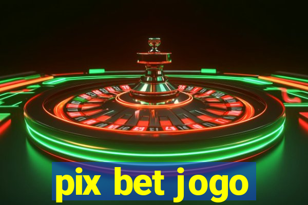 pix bet jogo