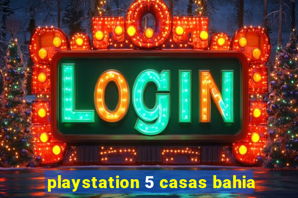 playstation 5 casas bahia