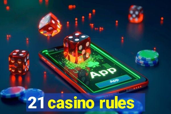 21 casino rules