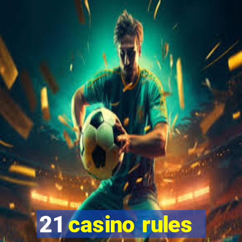 21 casino rules