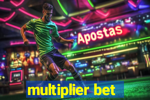 multiplier bet