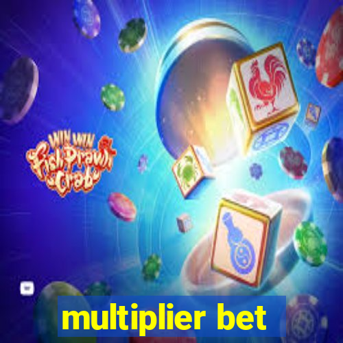 multiplier bet