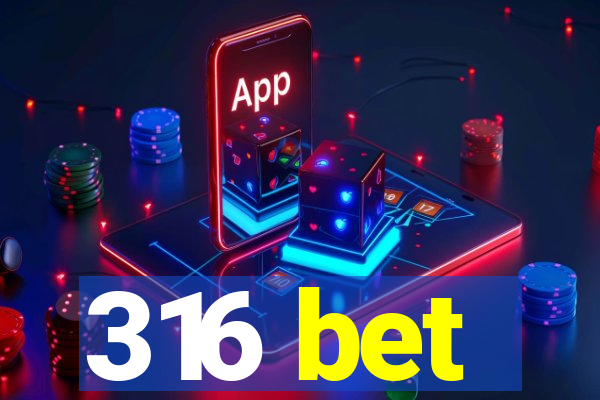 316 bet