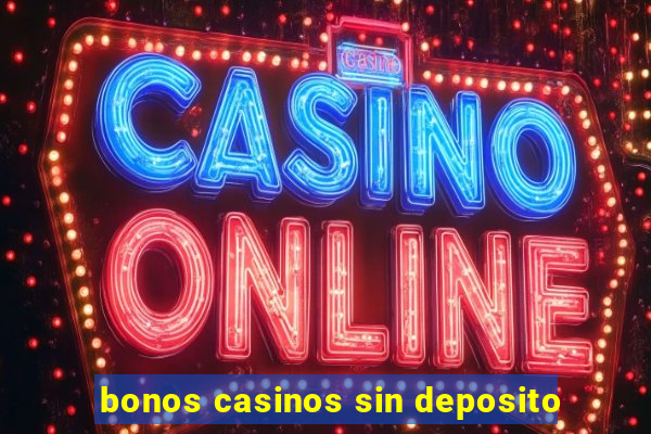 bonos casinos sin deposito