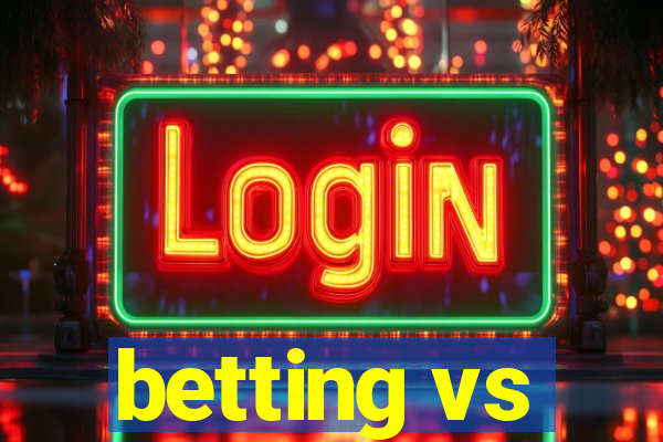 betting vs