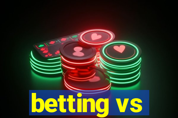 betting vs