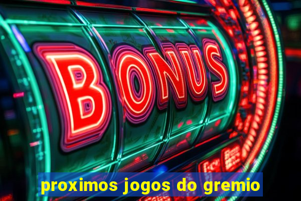 proximos jogos do gremio