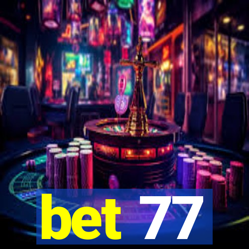 bet 77