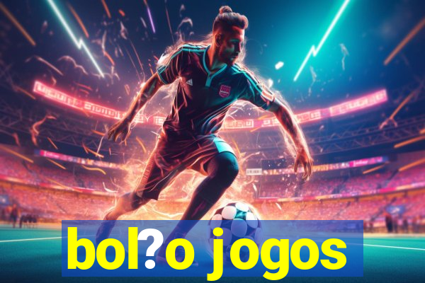 bol?o jogos