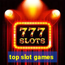 top slot games