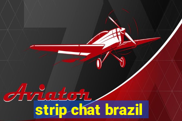 strip chat brazil