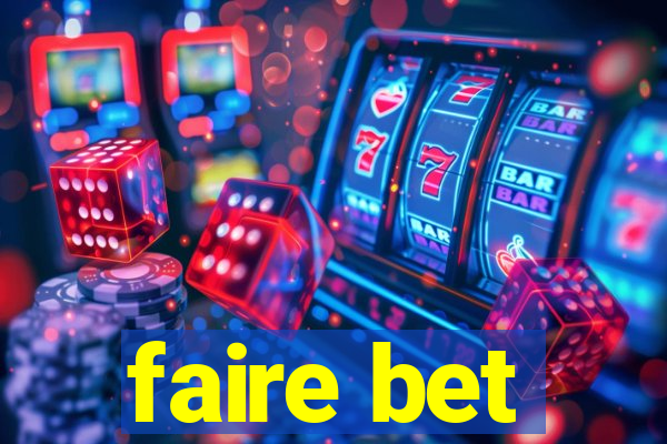 faire bet