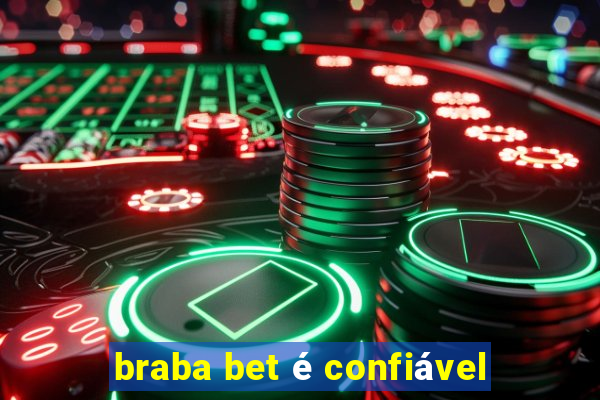 braba bet é confiável