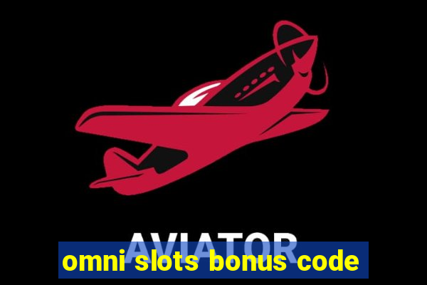 omni slots bonus code