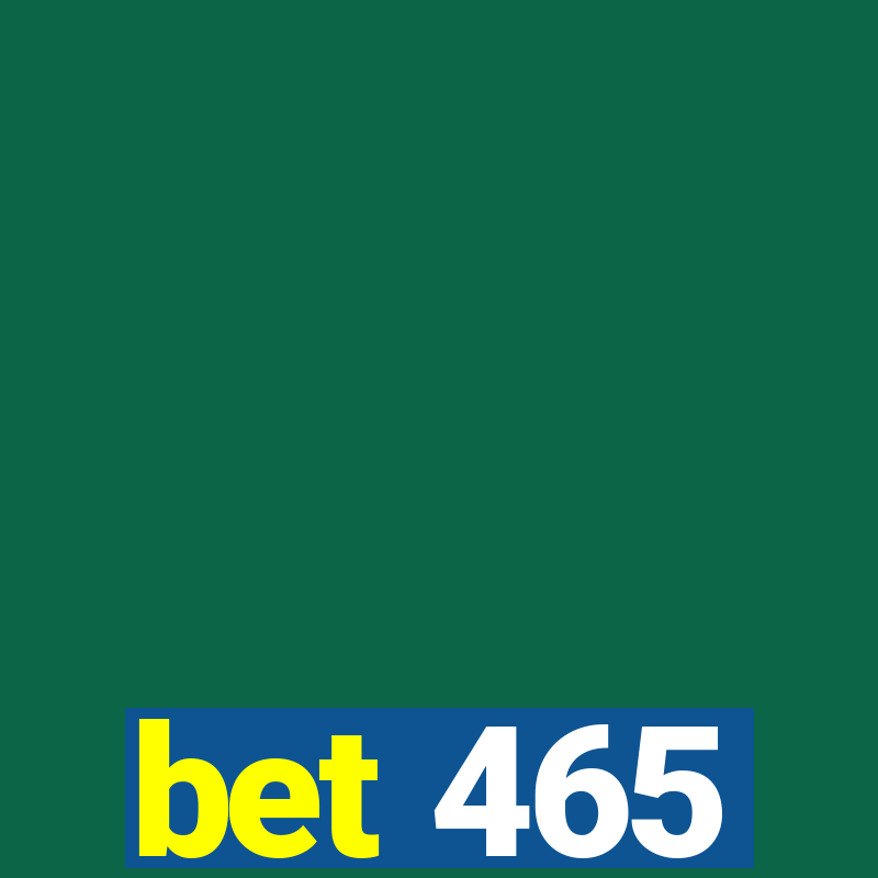 bet 465