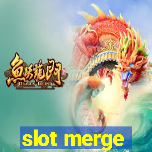 slot merge