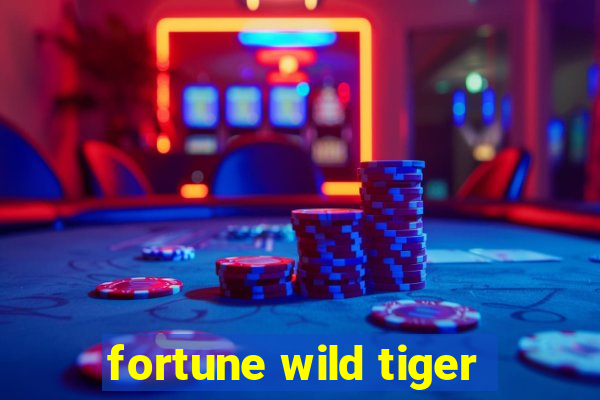 fortune wild tiger