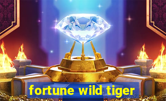 fortune wild tiger