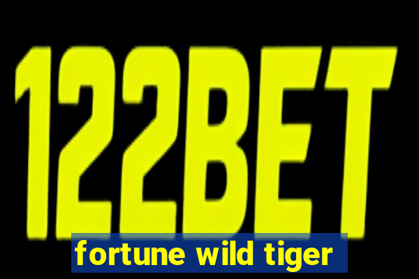 fortune wild tiger