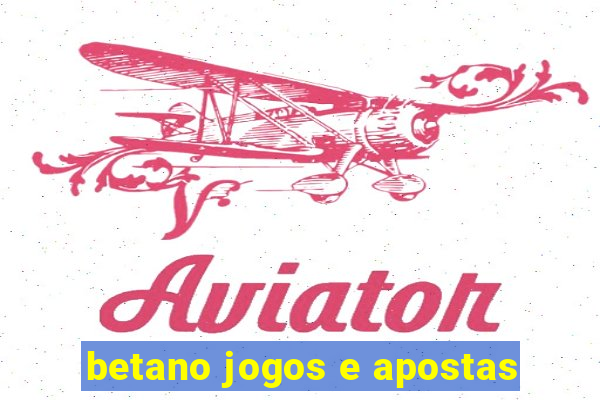 betano jogos e apostas