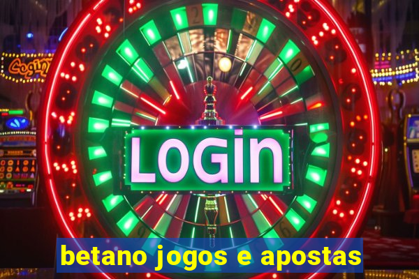 betano jogos e apostas