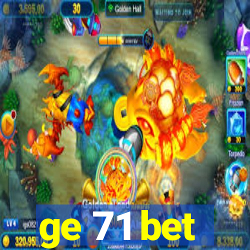 ge 71 bet