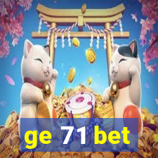 ge 71 bet