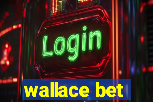 wallace bet