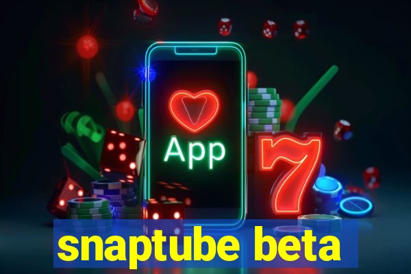 snaptube beta