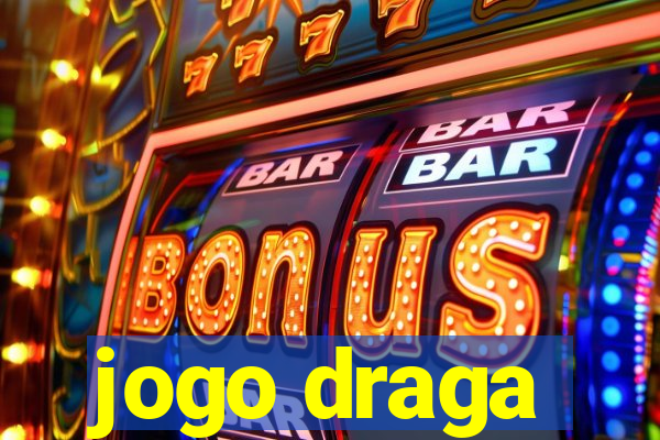 jogo draga