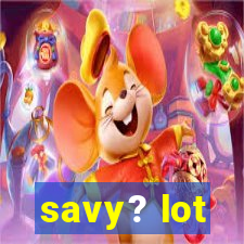 savy? lot