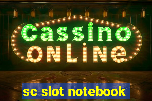 sc slot notebook