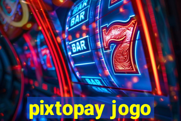 pixtopay jogo