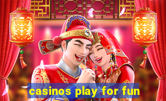 casinos play for fun