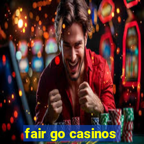 fair go casinos