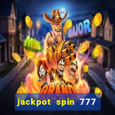 jackpot spin 777 paga mesmo