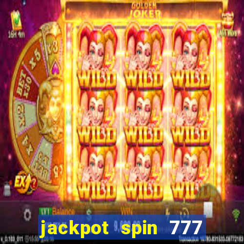 jackpot spin 777 paga mesmo