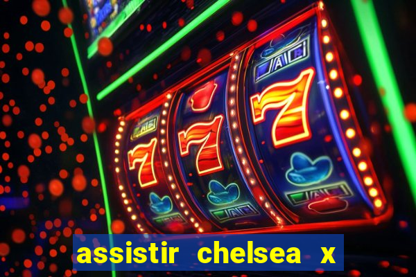 assistir chelsea x arsenal futemax