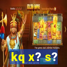 kq x? s?