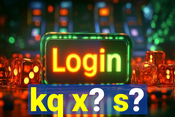 kq x? s?